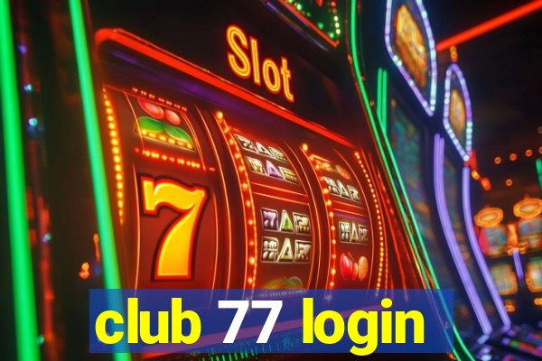 club 77 login